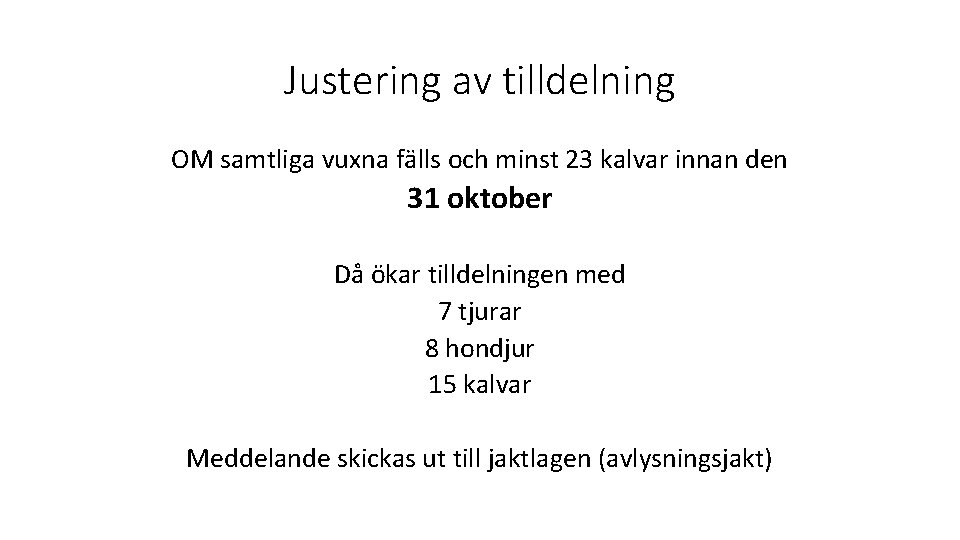 Justering av tilldelning OM samtliga vuxna fälls och minst 23 kalvar innan den 31