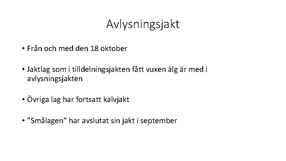 Avlysningsjakt • Från och med den 18 oktober • Jaktlag som i tilldelningsjakten fått