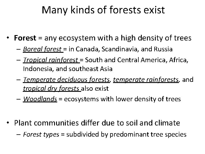 Many kinds of forests exist • Forest = any ecosystem with a high density