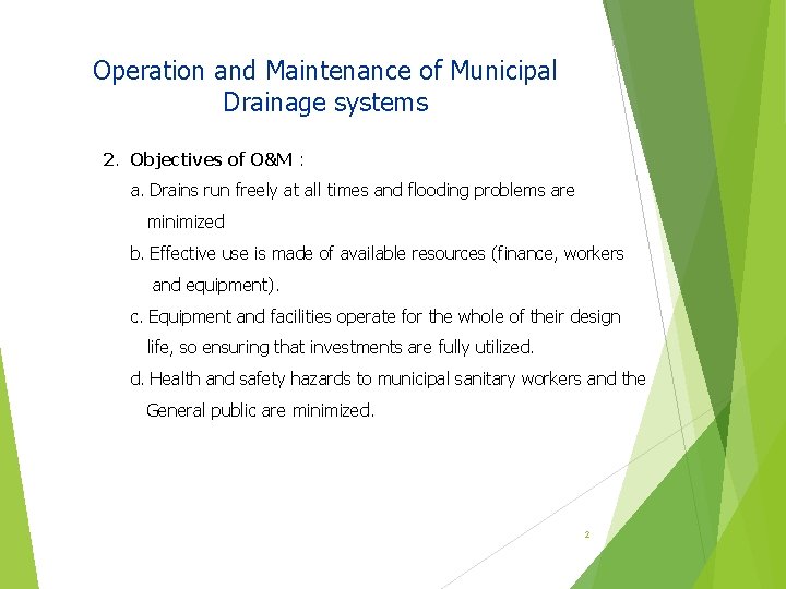 Operation and Maintenance of Municipal Drainage systems 2. Objectives of O&M : a. Drains