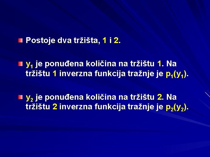 Postoje dva tržišta, 1 i 2. y 1 je ponuđena količina na tržištu 1.