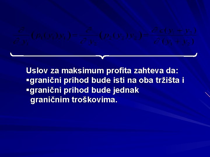 ü ý þ Uslov za maksimum profita zahteva da: §granični prihod bude isti na