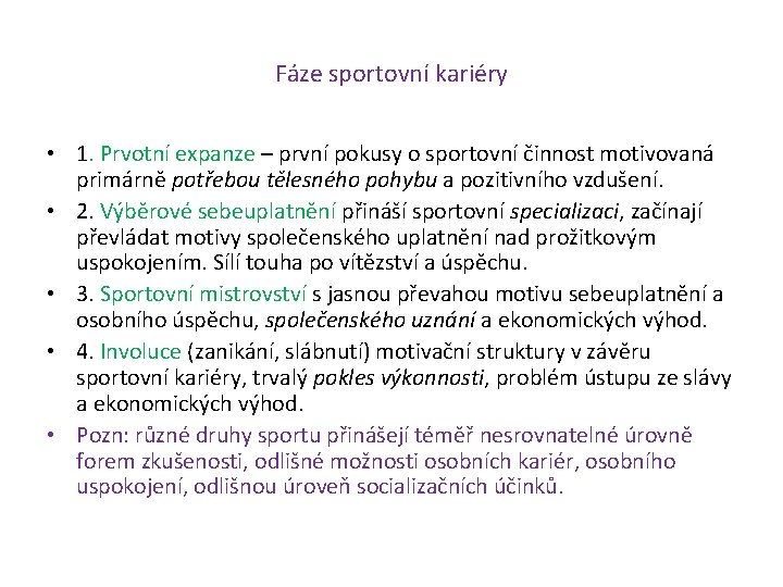 Fáze sportovní kariéry • 1. Prvotní expanze – první pokusy o sportovní činnost motivovaná