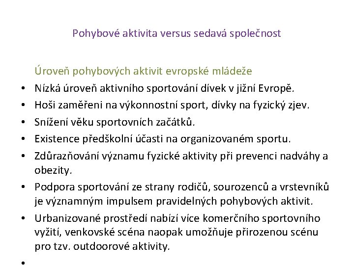 Pohybové aktivita versus sedavá společnost • • Úroveň pohybových aktivit evropské mládeže Nízká úroveň