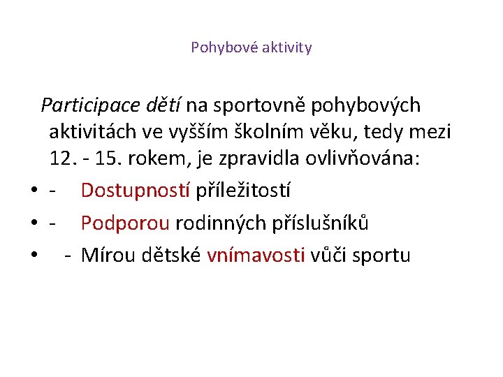 Pohybové aktivity Participace dětí na sportovně pohybových aktivitách ve vyšším školním věku, tedy mezi