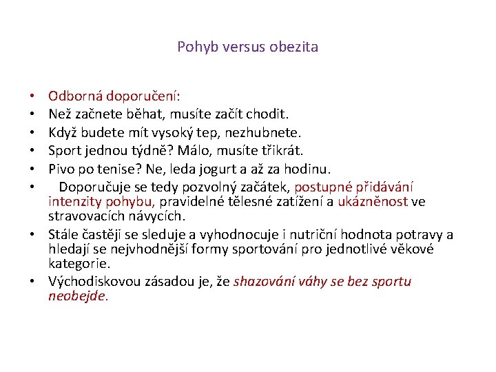 Pohyb versus obezita Odborná doporučení: Než začnete běhat, musíte začít chodit. Když budete mít