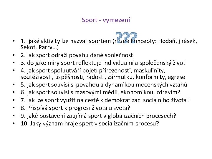 Sport - vymezení ? ? ? • 1. jaké aktivity lze nazvat sportem (různé