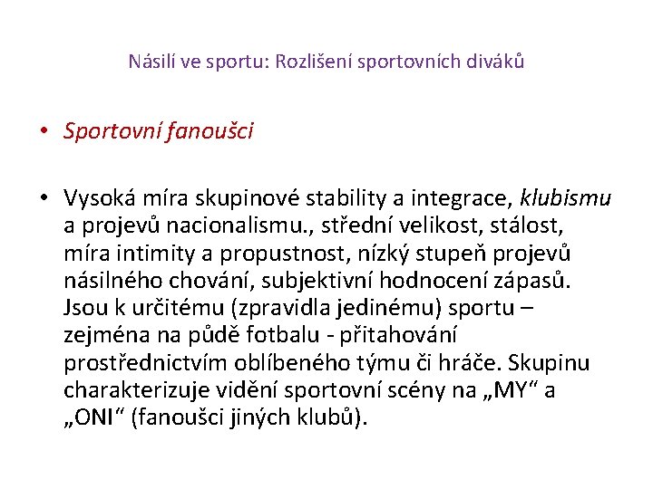 Násilí ve sportu: Rozlišení sportovních diváků • Sportovní fanoušci • Vysoká míra skupinové stability