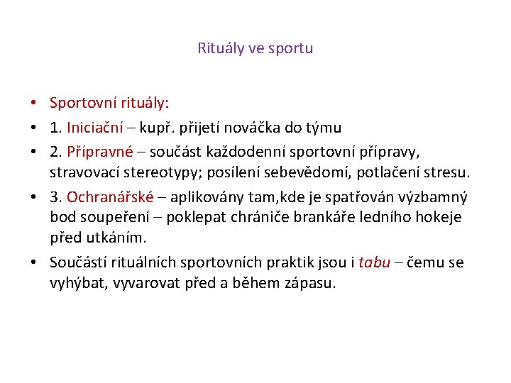 Rituály ve sportu • Sportovní rituály: • 1. Iniciační – kupř. přijetí nováčka do