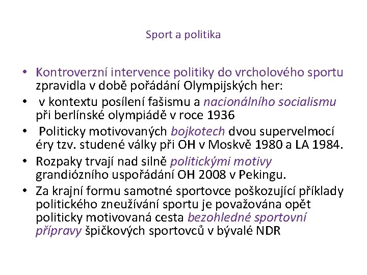 Sport a politika • Kontroverzní intervence politiky do vrcholového sportu zpravidla v době pořádání