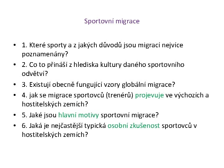 Sportovní migrace • 1. Které sporty a z jakých důvodů jsou migrací nejvíce poznamenány?