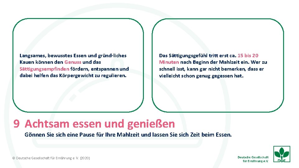 Langsames, bewusstes Essen und gründ liches Kauen können den Genuss und das Sättigungsempfinden fördern,