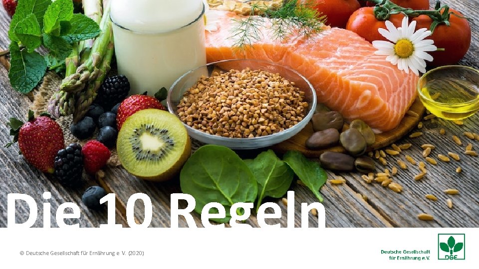 Die 10 Regeln © Deutsche Gesellschaft für Ernährung e. V. (2020) 