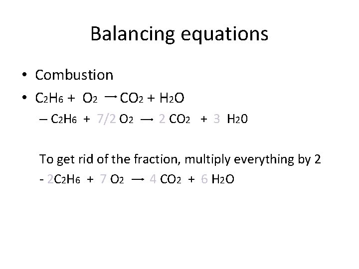 Balancing equations • Combustion • C 2 H 6 + O 2 CO 2