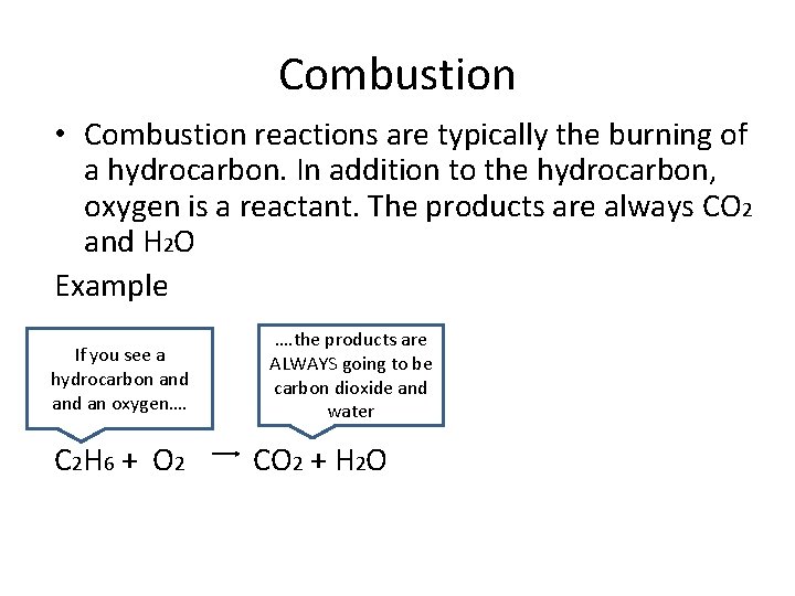 Combustion • Combustion reactions are typically the burning of a hydrocarbon. In addition to