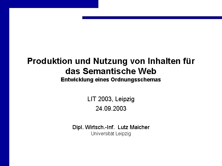 Produktion und Nutzung von Inhalten für das Semantische Web Entwicklung eines Ordnungsschemas LIT 2003,