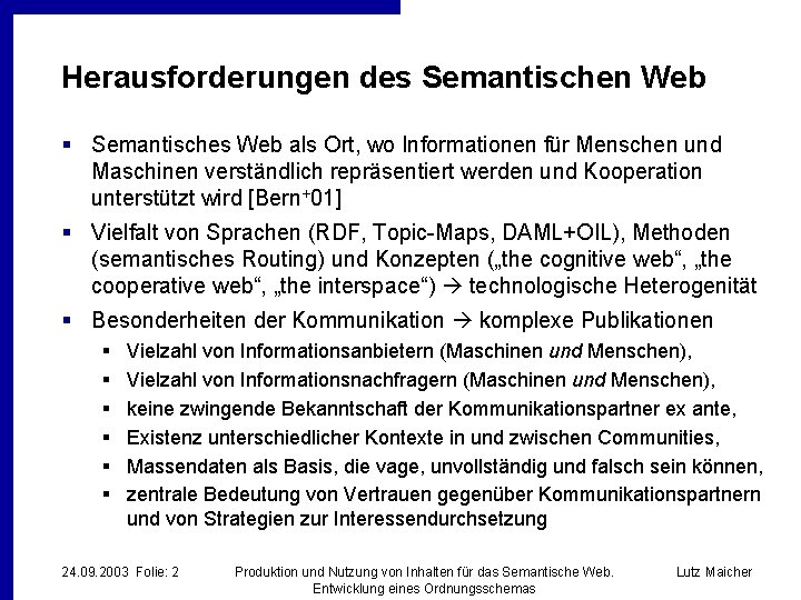 Herausforderungen des Semantischen Web § Semantisches Web als Ort, wo Informationen für Menschen und