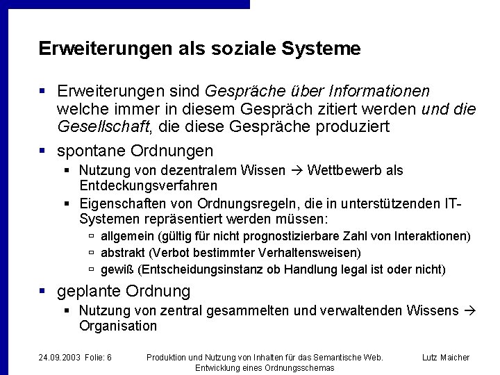 Erweiterungen als soziale Systeme § Erweiterungen sind Gespräche über Informationen welche immer in diesem