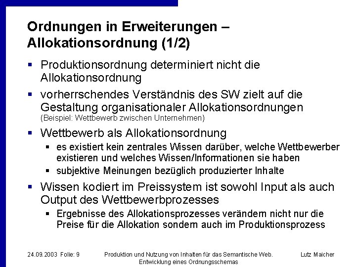 Ordnungen in Erweiterungen – Allokationsordnung (1/2) § Produktionsordnung determiniert nicht die Allokationsordnung § vorherrschendes