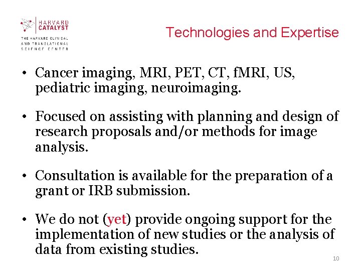 Technologies and Expertise • Cancer imaging, MRI, PET, CT, f. MRI, US, pediatric imaging,