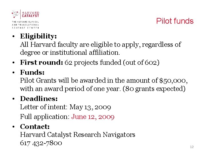 Pilot funds • Eligibility: All Harvard faculty are eligible to apply, regardless of degree