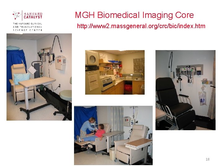 MGH Biomedical Imaging Core http: //www 2. massgeneral. org/crc/bic/index. htm 18 