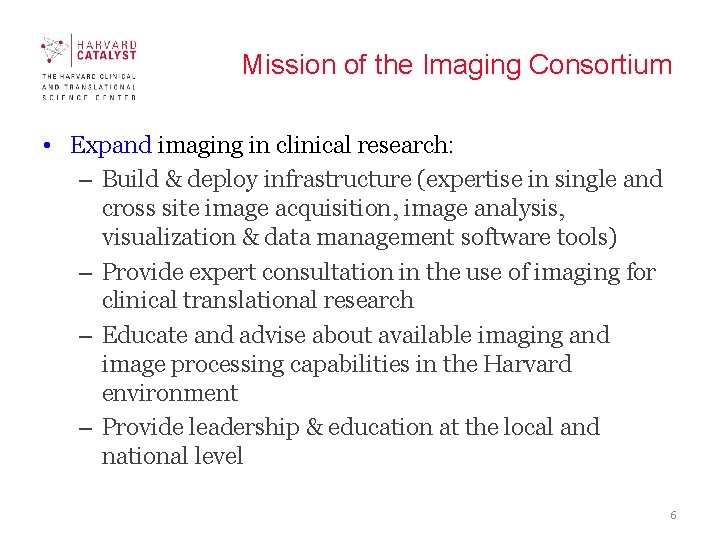 Mission of the Imaging Consortium • Expand imaging in clinical research: – Build &