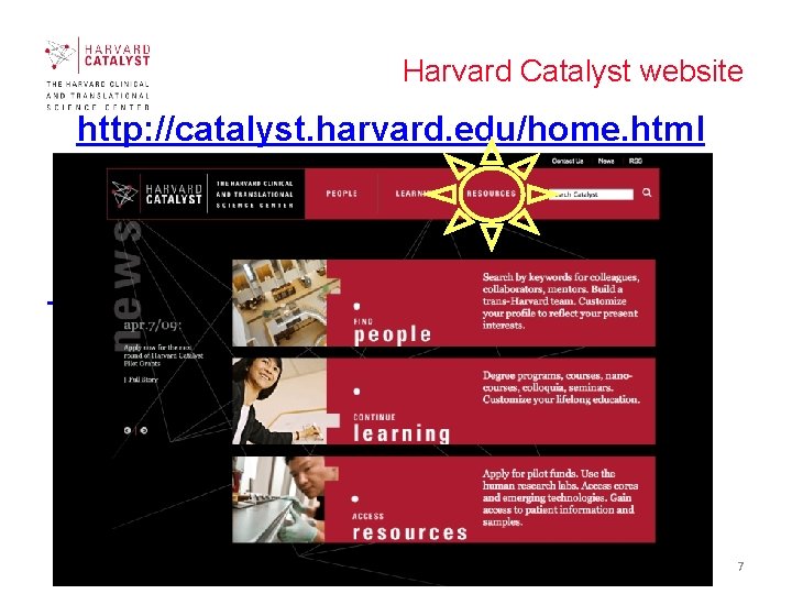 Harvard Catalyst website http: //catalyst. harvard. edu/home. html 7 