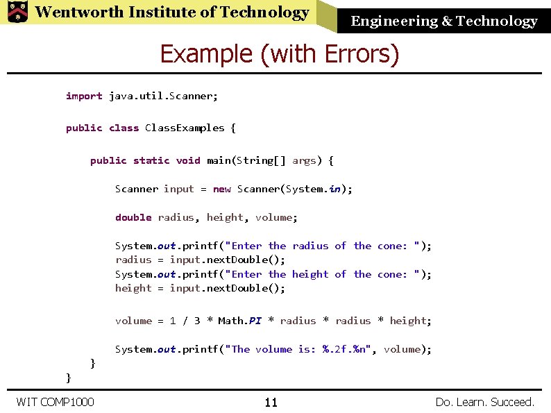 Wentworth Institute of Technology Engineering & Technology Example (with Errors) import java. util. Scanner;
