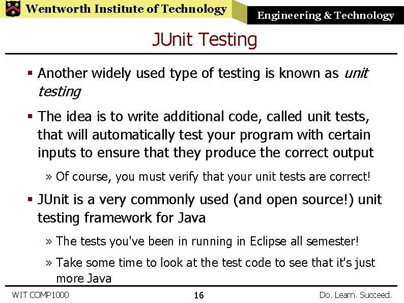 Wentworth Institute of Technology Engineering & Technology JUnit Testing § Another widely used type