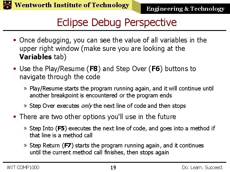 Wentworth Institute of Technology Engineering & Technology Eclipse Debug Perspective § Once debugging, you
