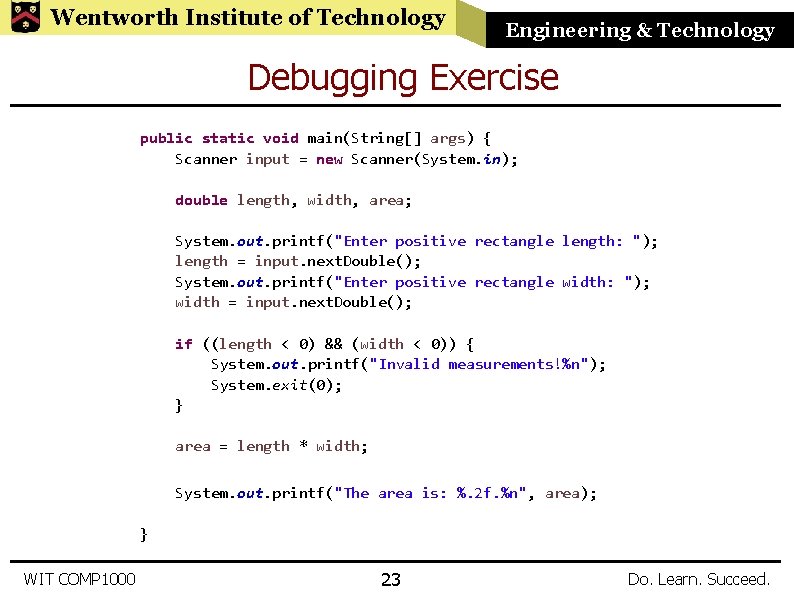 Wentworth Institute of Technology Engineering & Technology Debugging Exercise public static void main(String[] args)