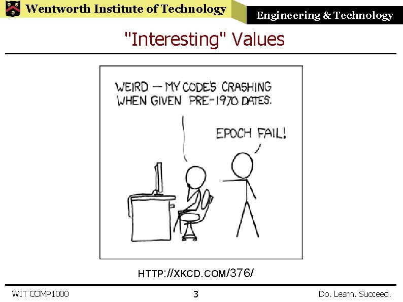 Wentworth Institute of Technology Engineering & Technology "Interesting" Values HTTP: //XKCD. COM/376/ WIT COMP