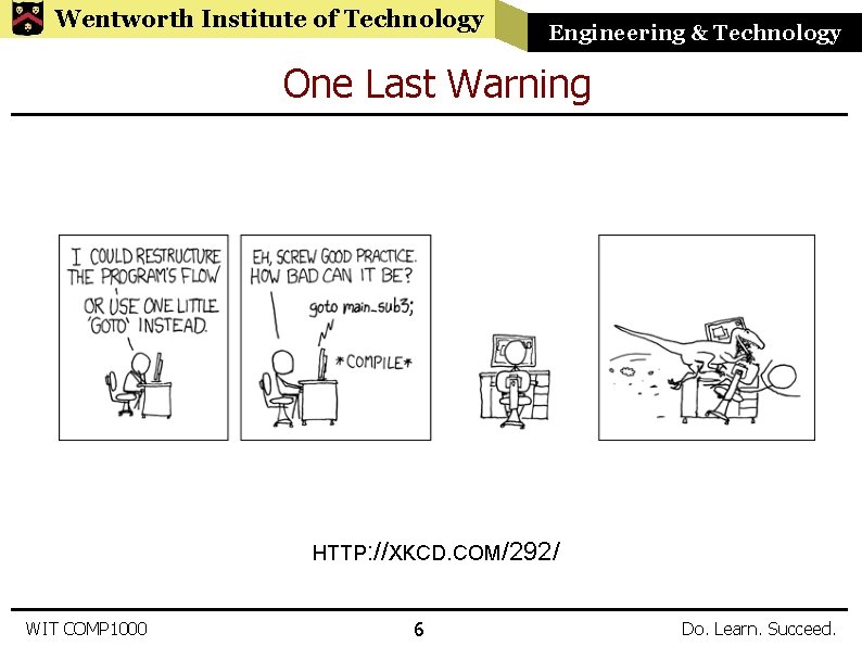 Wentworth Institute of Technology Engineering & Technology One Last Warning HTTP: //XKCD. COM/292/ WIT