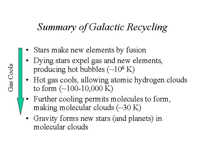 Gas Cools Summary of Galactic Recycling • Stars make new elements by fusion •