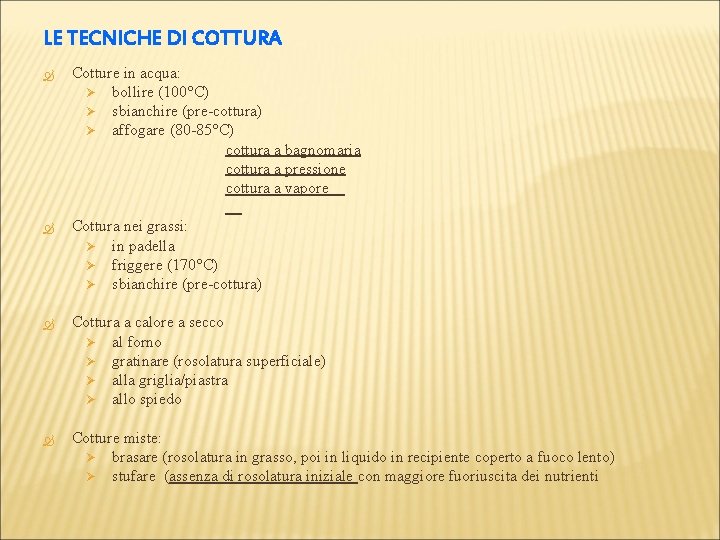 LE TECNICHE DI COTTURA Cotture in acqua: Ø bollire (100°C) Ø sbianchire (pre-cottura) Ø