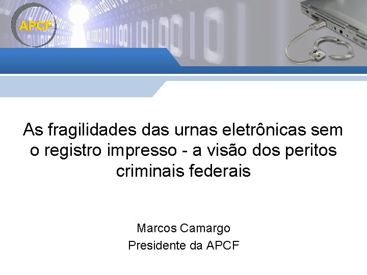 As fragilidades das urnas eletrônicas sem o registro impresso - a visão dos peritos