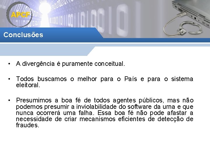 Conclusões • A divergência é puramente conceitual. • Todos buscamos o melhor para o