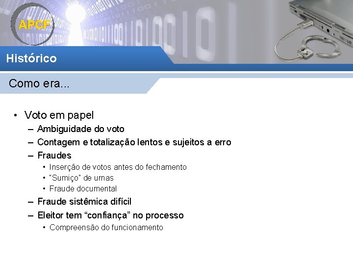 Histórico Como era. . . • Voto em papel – Ambiguidade do voto –