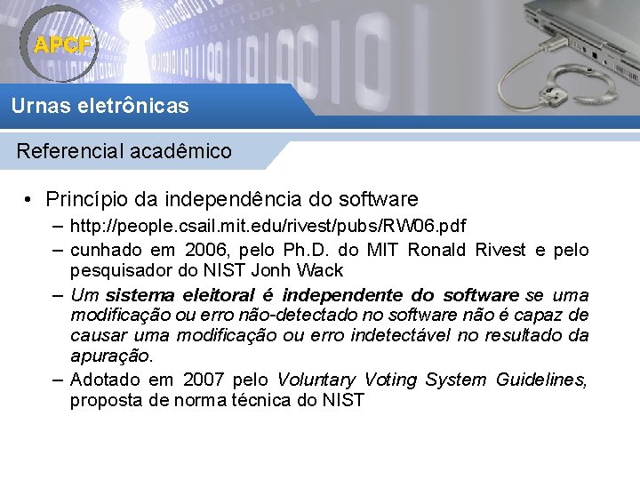 Urnas eletrônicas Referencial acadêmico • Princípio da independência do software – http: //people. csail.