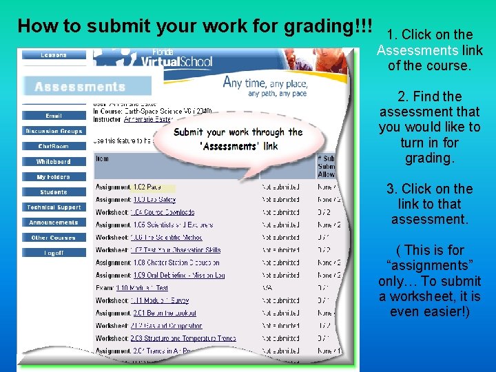 How to submit your work for grading!!! 1. Click on the Assessments link of