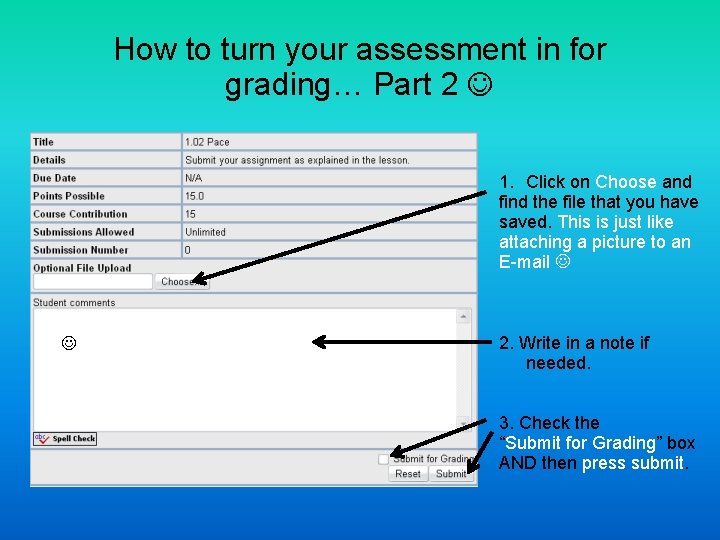 How to turn your assessment in for grading… Part 2 1. Click on Choose