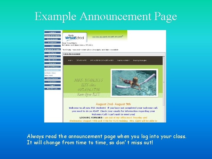 Example Announcement Page Always read the announcement page when you log into your class.
