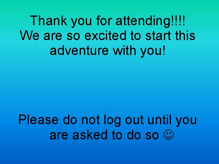 Thank you for attending!!!! We are so excited to start this adventure with you!