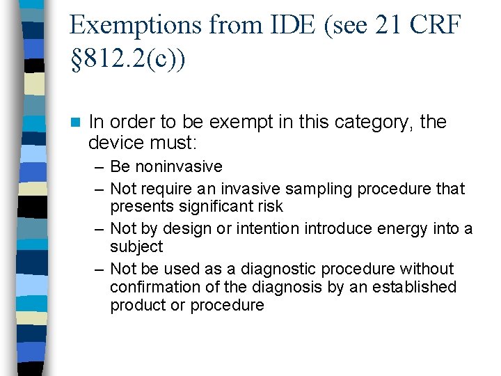 Exemptions from IDE (see 21 CRF § 812. 2(c)) n In order to be