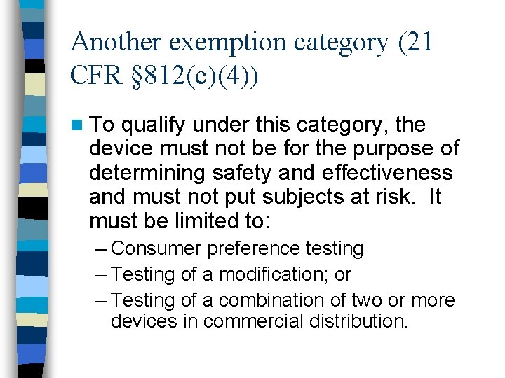 Another exemption category (21 CFR § 812(c)(4)) n To qualify under this category, the
