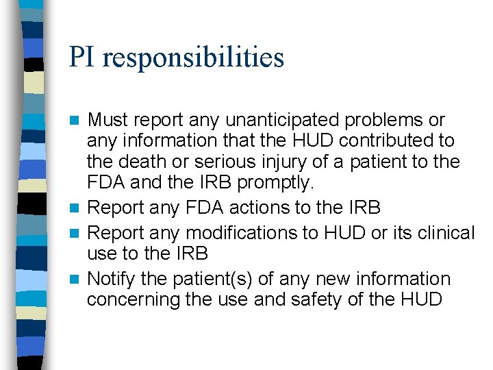 PI responsibilities Must report any unanticipated problems or any information that the HUD contributed