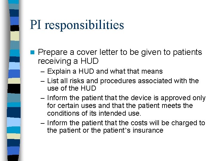 PI responsibilities n Prepare a cover letter to be given to patients receiving a