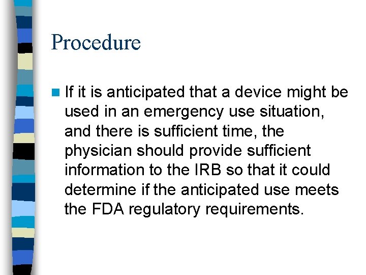 Procedure n If it is anticipated that a device might be used in an