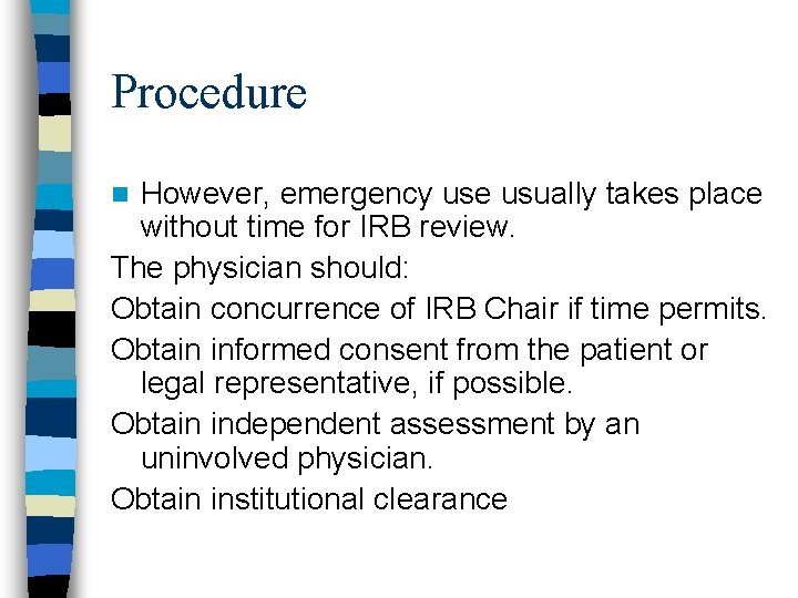 Procedure However, emergency use usually takes place without time for IRB review. The physician